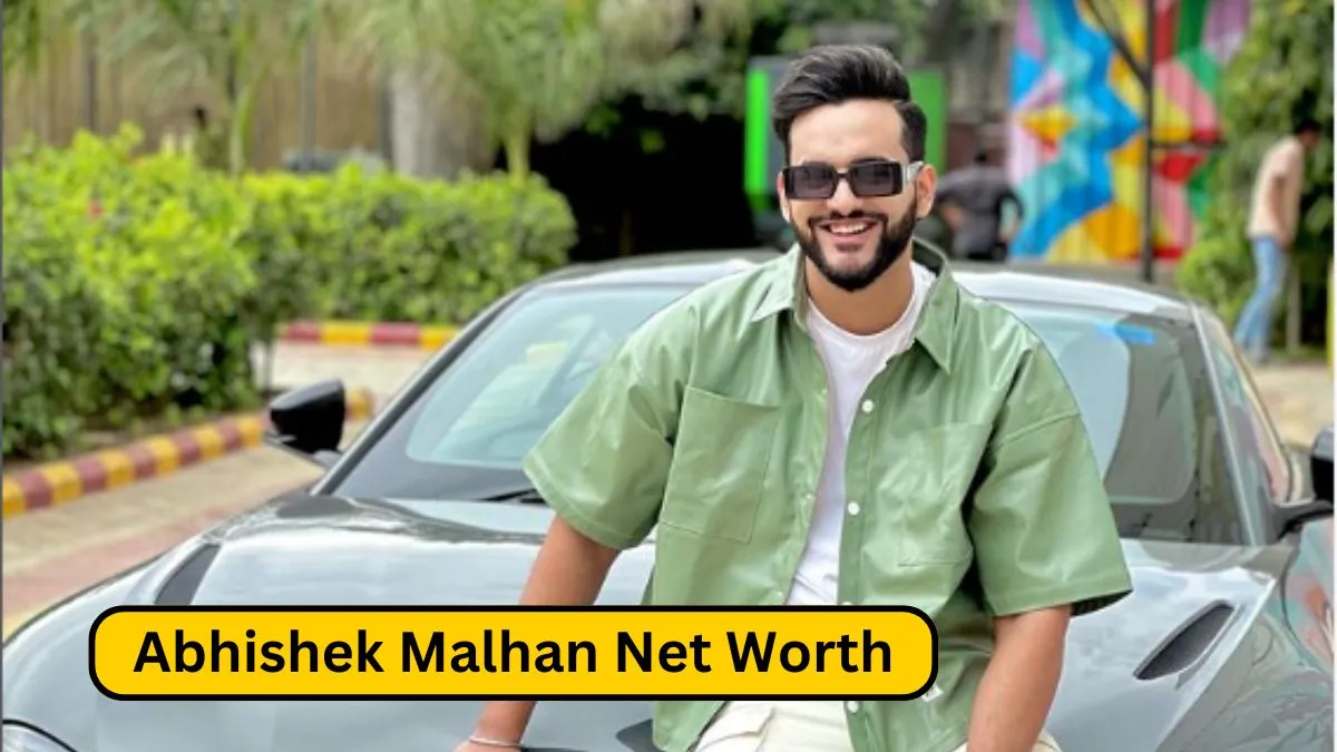 Abhishek Malhan Net Worth