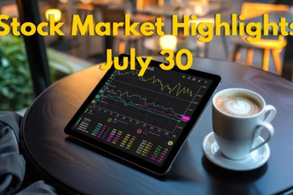 Stock Market Highlights July 30