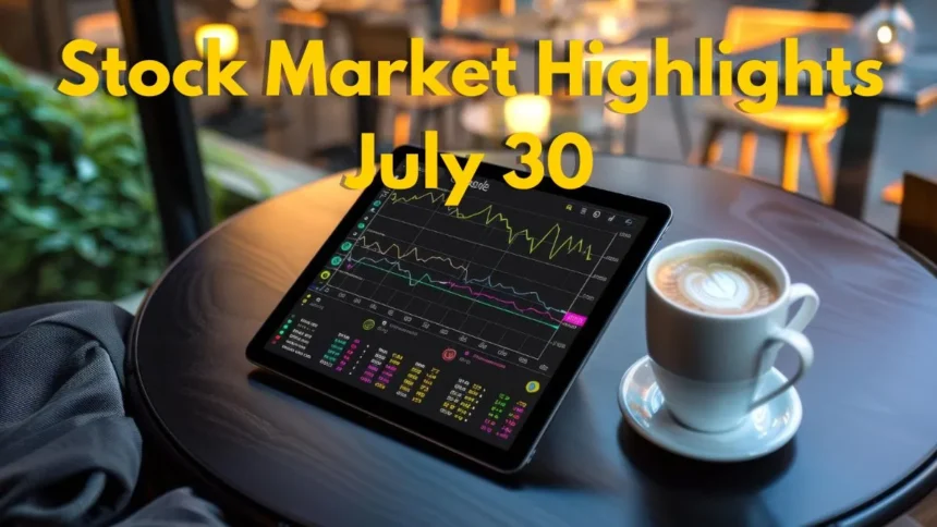 Stock Market Highlights July 30